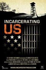 Watch Incarcerating US Watch123movies
