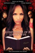 Watch Jessica Sinclaire Presents: Confessions of A Lonely Wife Watch123movies