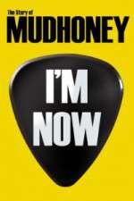 Watch I'm Now: The Story of Mudhoney Watch123movies