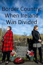 Watch Border Country: When Ireland Was Divided Watch123movies
