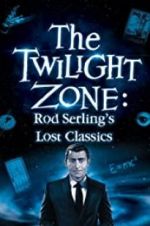 Watch Twilight Zone: Rod Serling\'s Lost Classics Watch123movies