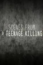 Watch Scenes from a Teenage Killing Watch123movies