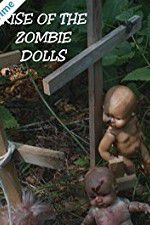 Watch Rise of the Zombie Dolls Watch123movies
