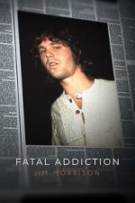 Watch Fatal Addiction: Jim Morrison Watch123movies