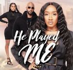 Watch He Played Me Watch123movies