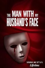Watch The Man with My Husband\'s Face Watch123movies