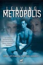 Watch Leaving Metropolis Watch123movies