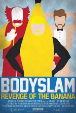 Watch Bodyslam: Revenge of the Banana! Watch123movies