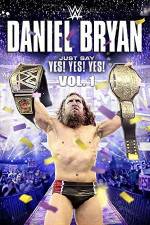 Watch Daniel Bryan Just Say Yes Yes Yes Watch123movies