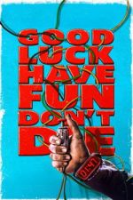 Watch Good Luck, Have Fun, Don\'t Die Watch123movies