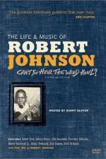 Watch Can't You Hear the Wind Howl The Life & Music of Robert Johnson Watch123movies