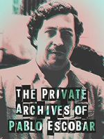 Watch The Private Archives of Pablo Escovar Watch123movies
