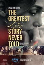 Watch The Greatest Love Story Never Told Watch123movies