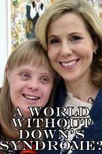 Watch A World Without Down\'s Syndrome? Watch123movies