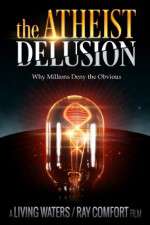 Watch The Atheist Delusion Watch123movies