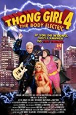 Watch Thong Girl 4: The Body Electric Watch123movies