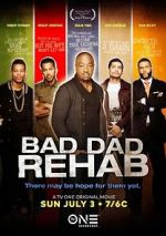 Watch Bad Dad Rehab Watch123movies