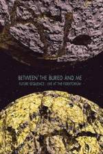 Watch Between The Buried And Me: Future Sequence - Live At The Fidelitorium Watch123movies