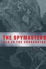 Watch Spymasters: CIA in the Crosshairs Watch123movies