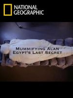 Watch Mummifying Alan: Egypt\'s Last Secret Watch123movies