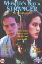 Watch When He's Not a Stranger Watch123movies