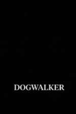 Watch Dogwalker Watch123movies