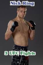 Watch Nick Ring 3 UFC Fights Watch123movies