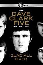 Watch Glad All Over: The Dave Clark Five and Beyond Watch123movies