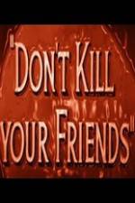 Watch Dont Kill Your Friends Watch123movies