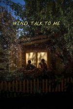 Watch Wind, Talk to Me Watch123movies