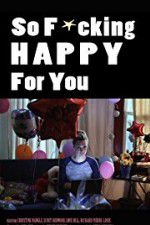 Watch So F***ing Happy for You Watch123movies