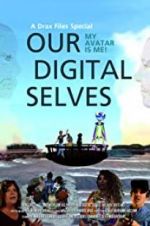 Watch Our Digital Selves Watch123movies