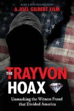 Watch The Trayvon Hoax: Unmasking the Witness Fraud that Divided America Watch123movies