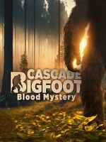 Watch Cascade Bigfoot Blood Mystery Watch123movies