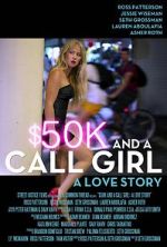 Watch $50K and a Call Girl: A Love Story Watch123movies