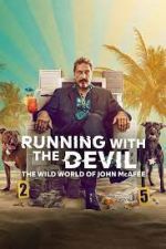 Watch Running with the Devil: The Wild World of John McAfee Watch123movies