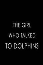 Watch The Girl Who Talked to Dolphins Watch123movies