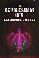 Watch The Rendlesham UFO : The British Roswell Watch123movies