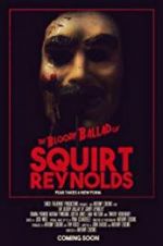 Watch The Bloody Ballad of Squirt Reynolds Watch123movies