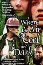 Watch Where the Air Is Cool and Dark Watch123movies