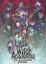 Watch Little Witch Academia: The Enchanted Parade Watch123movies