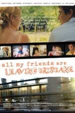 Watch All My Friends Are Leaving Brisbane Watch123movies
