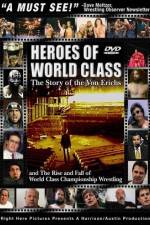 Watch Heroes of World Class The Story of the Von Erichs and the Rise and Fall of World Class Championship Wrestling Watch123movies