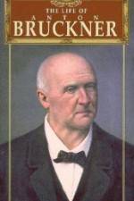 Watch The Life of Anton Bruckner Watch123movies