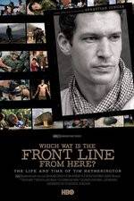 Watch Which Way Is the Front Line from Here The Life and Time of Tim Hetherington Watch123movies