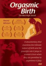 Watch Orgasmic Birth: The Best-Kept Secret Watch123movies