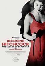 Watch Becoming Hitchcock: The Legacy of Blackmail Watch123movies