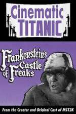 Watch Cinematic Titanic: Frankenstein\'s Castle of Freaks Watch123movies