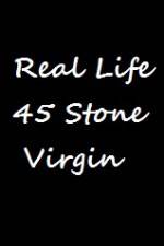 Watch Real Life 45 Stone Virgin Watch123movies