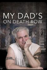 Watch My Dad\'s on Death Row Watch123movies
